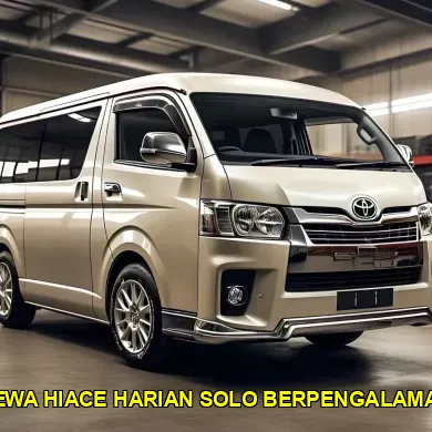 sewa hiace harian solo berpengalaman